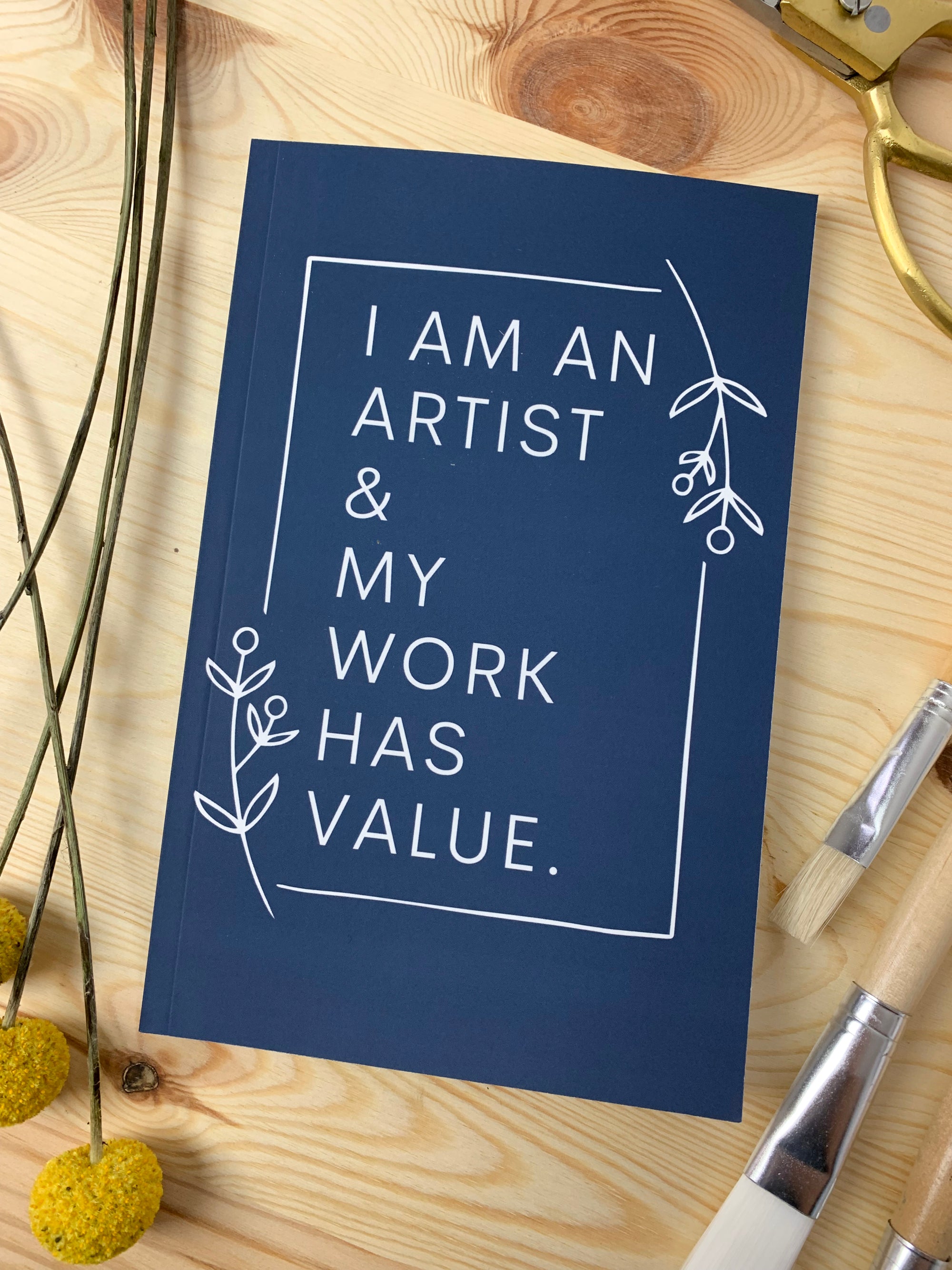 I am an artist & my work has value notebook
