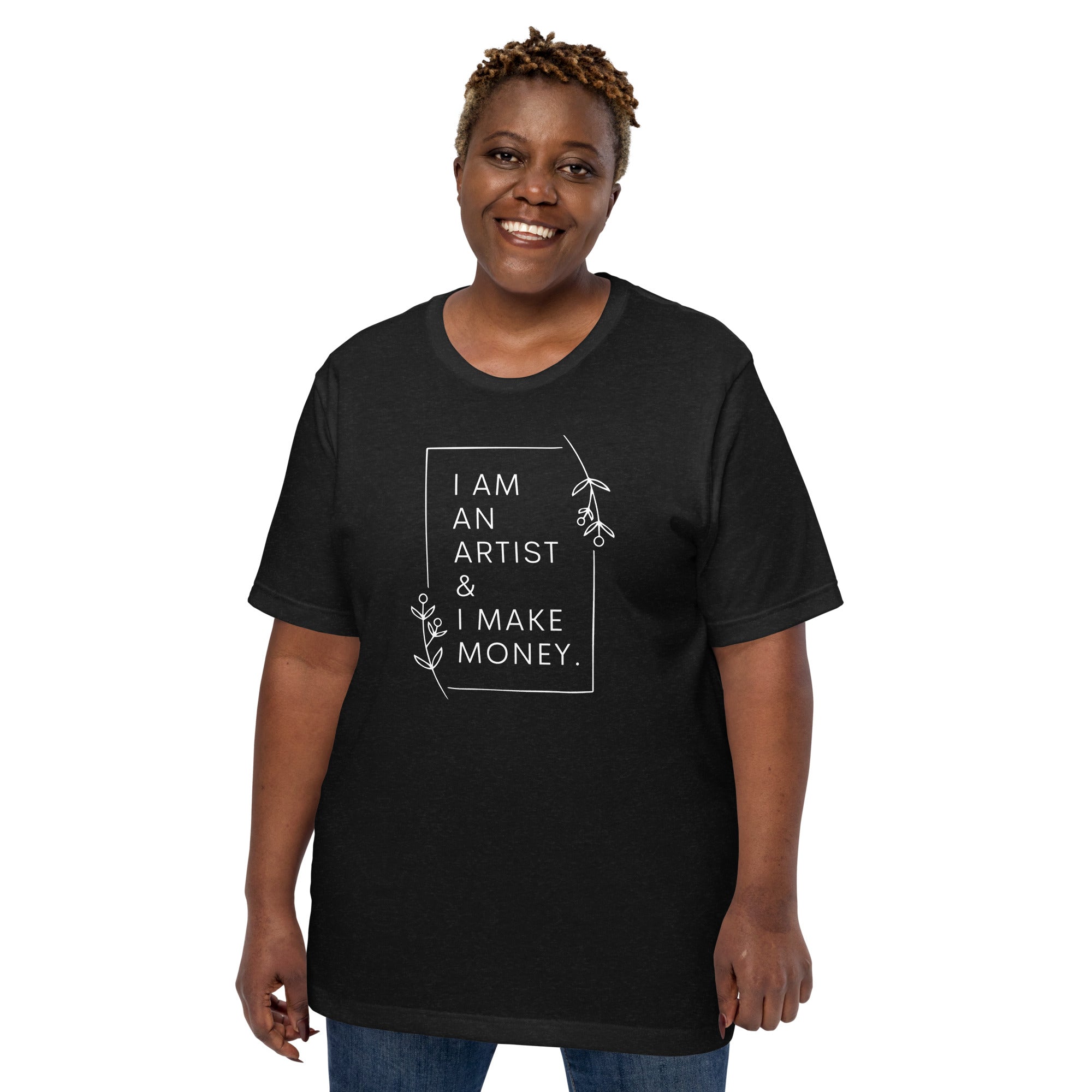 I am an artist & I make money t-shirt