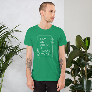 I am an artist & I make money t-shirt